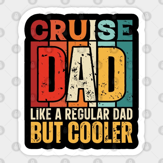 cruise Dad Like a Regular Dad but Cooler Design for Fathers day Sticker by rhazi mode plagget